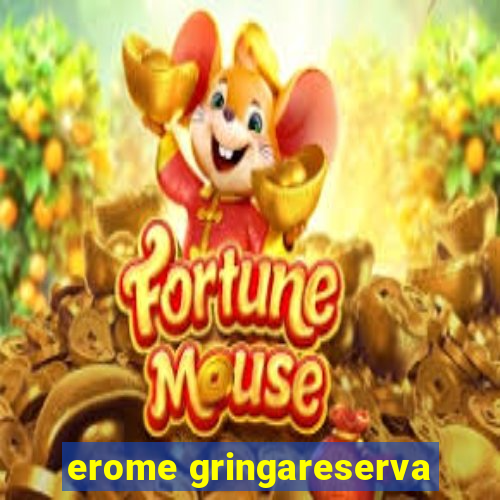 erome gringareserva